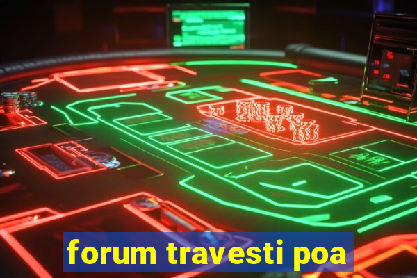 forum travesti poa