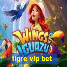 tigre vip bet