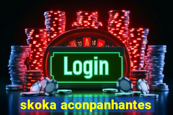 skoka aconpanhantes