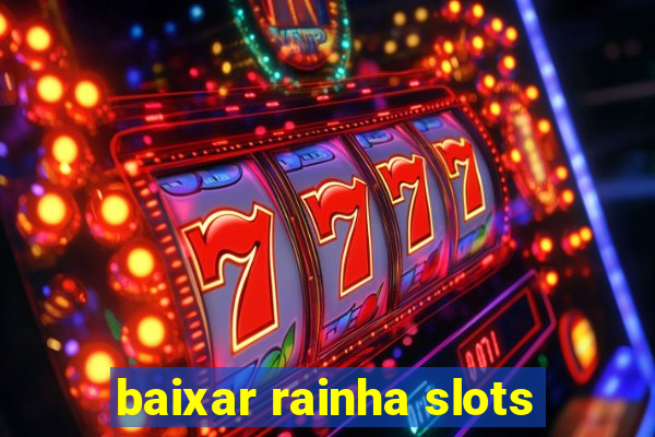 baixar rainha slots