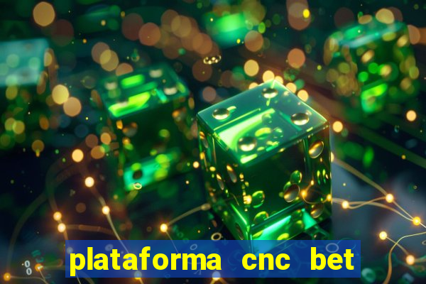 plataforma cnc bet é confiável