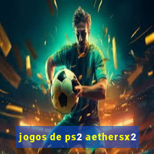 jogos de ps2 aethersx2