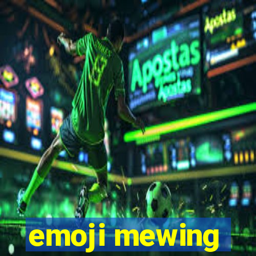 emoji mewing