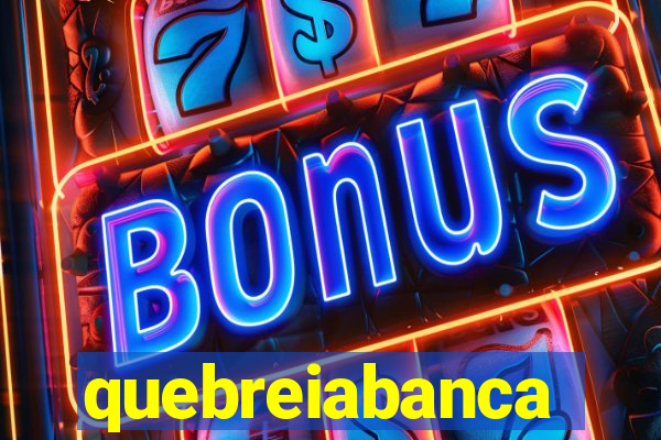 quebreiabanca