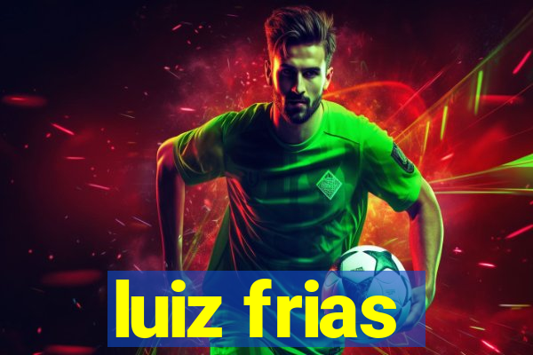 luiz frias