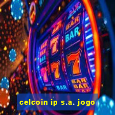 celcoin ip s.a. jogo