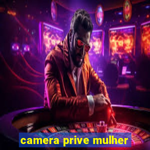 camera prive mulher