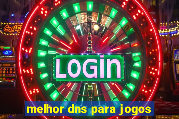 melhor dns para jogos