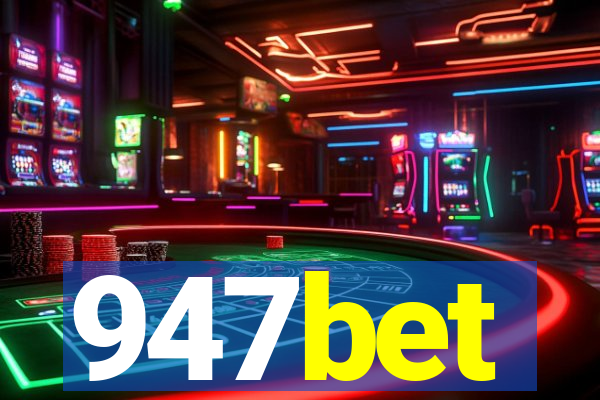 947bet