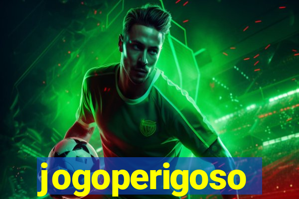 jogoperigoso