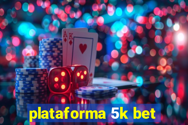 plataforma 5k bet