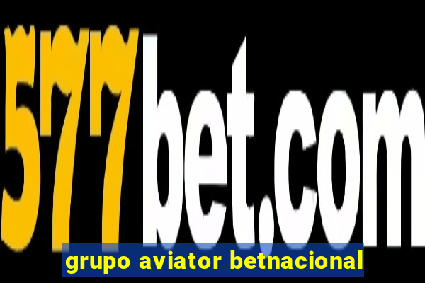 grupo aviator betnacional