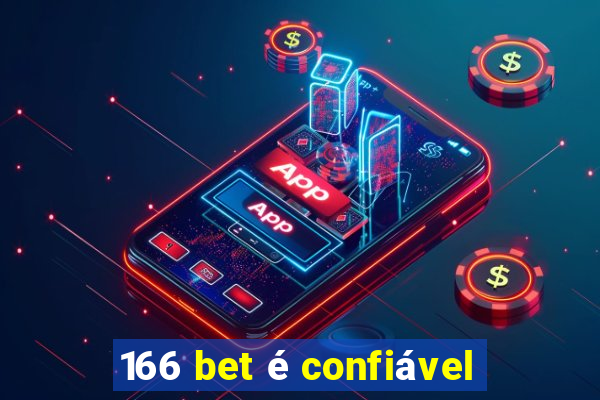 166 bet é confiável