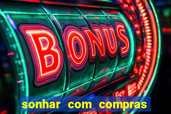 sonhar com compras no mercado