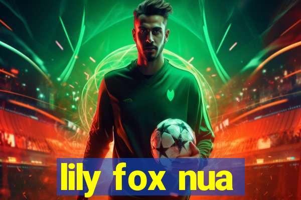 lily fox nua