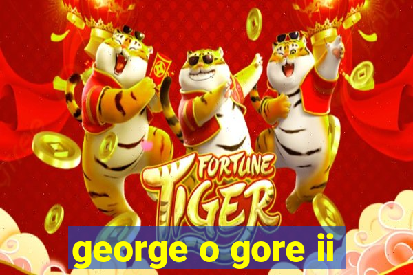 george o gore ii