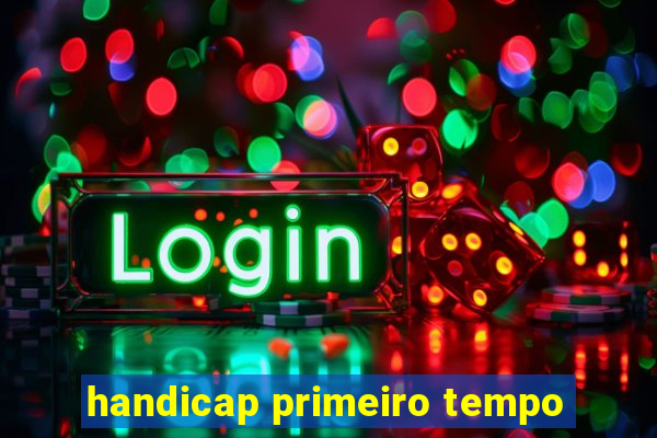 handicap primeiro tempo