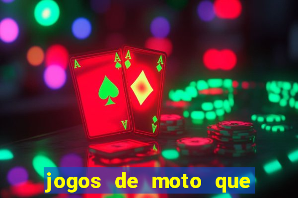 jogos de moto que da grau