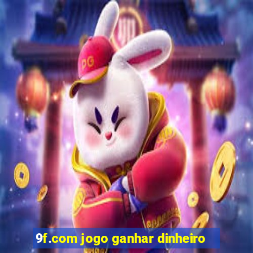 9f.com jogo ganhar dinheiro