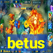 betus