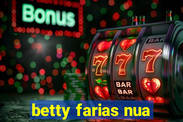 betty farias nua