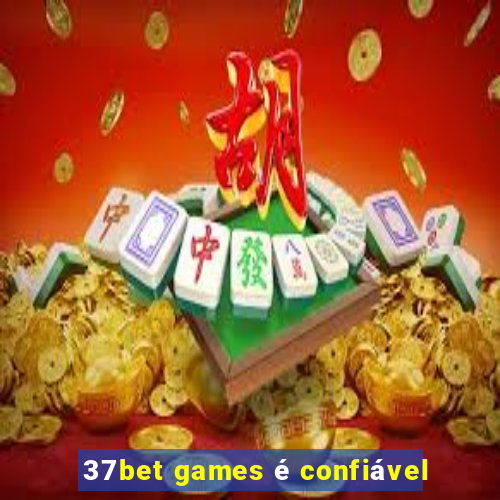 37bet games é confiável