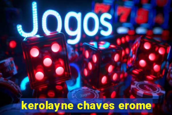 kerolayne chaves erome