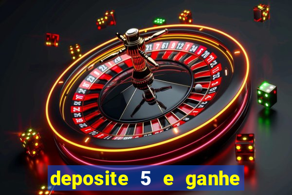 deposite 5 e ganhe 50 reais