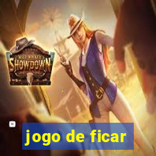 jogo de ficar