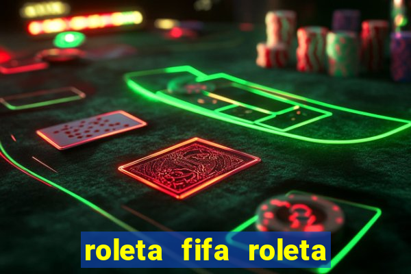 roleta fifa roleta times fifa