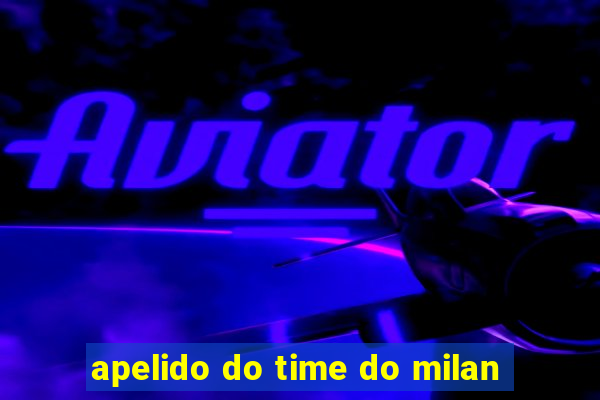 apelido do time do milan