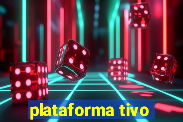 plataforma tivo