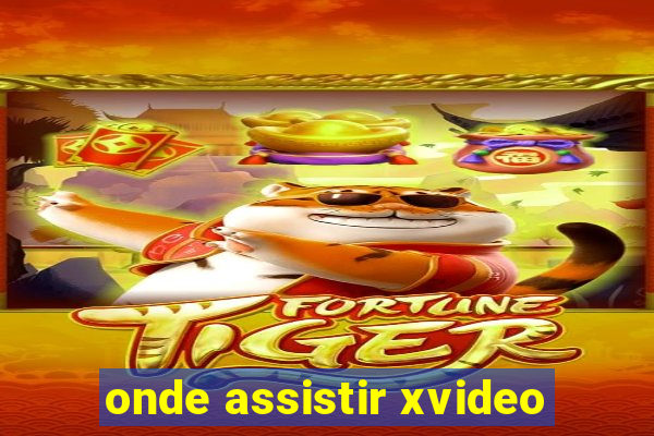 onde assistir xvideo