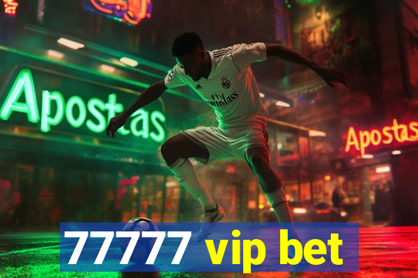 77777 vip bet