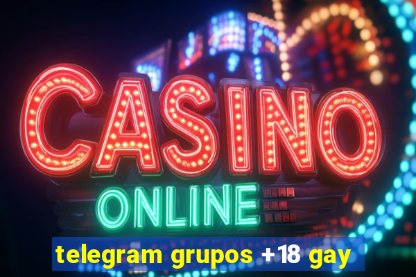 telegram grupos +18 gay