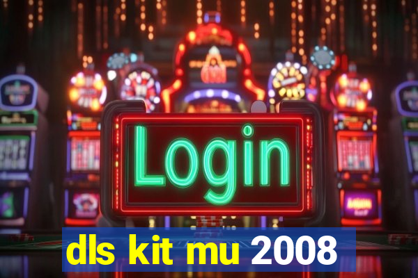 dls kit mu 2008