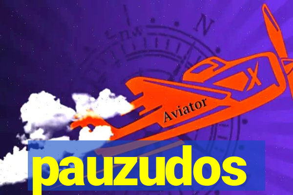 pauzudos