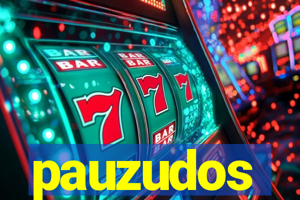 pauzudos