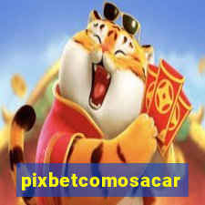 pixbetcomosacar