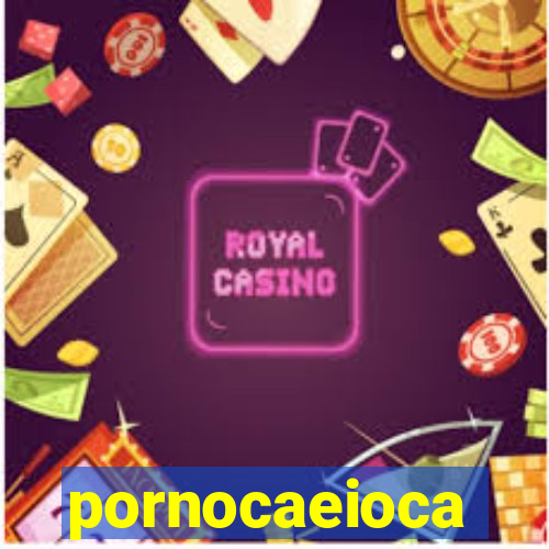 pornocaeioca