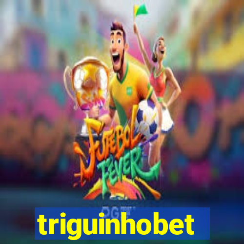 triguinhobet